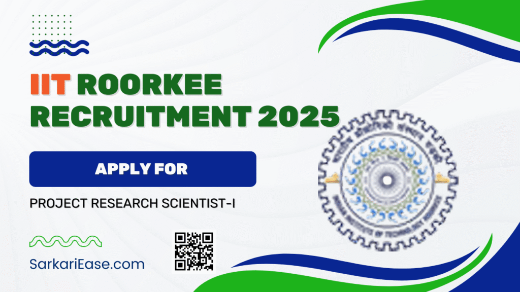 IIT Roorkee Recruitment 2025 Project Research Scientist-I