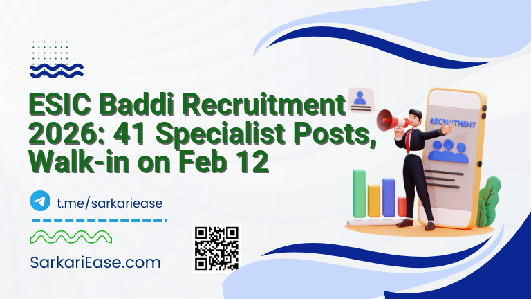 ESIC Baddi Recruitment 2026: 41 Specialist Posts, Walk-in on Feb 12