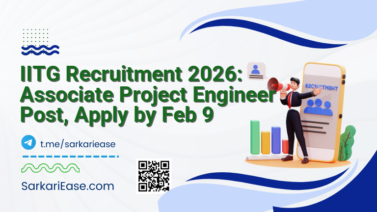 IITG Recruitment 2026: Associate Project Engineer Post, Apply by Feb 9