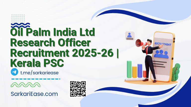 Oil Palm India Ltd Research Officer Recruitment 2025-26 | Kerala PSC