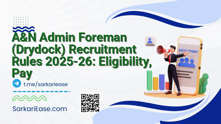 A&N Admin Foreman (Drydock) Recruitment Rules 2025-26: Eligibility, Pay