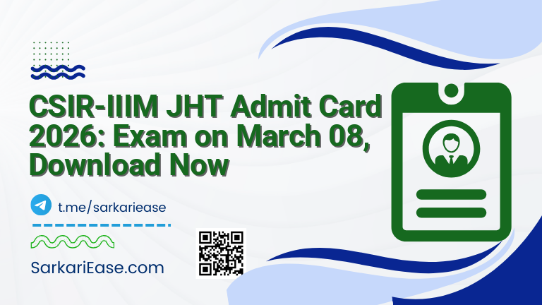 CSIR-IIIM JHT Admit Card 2026: Exam on March 08, Download Now