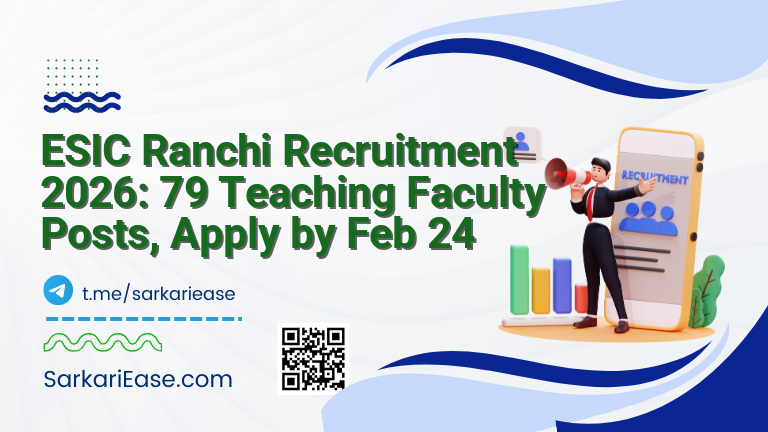 ESIC Ranchi Recruitment 2026: 79 Teaching Faculty Posts, Apply by Feb 24