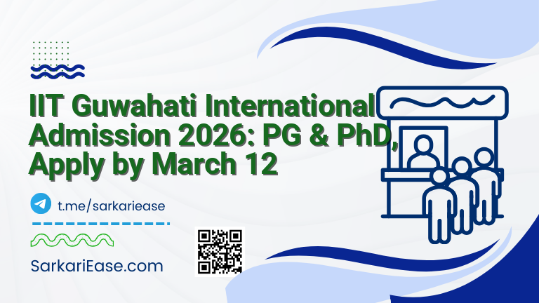 IIT Guwahati International Admission 2026: PG & PhD, Apply by March 12