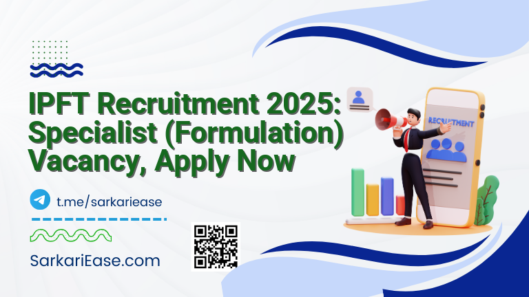 IPFT Recruitment 2025: Specialist (Formulation) Vacancy, Apply Now