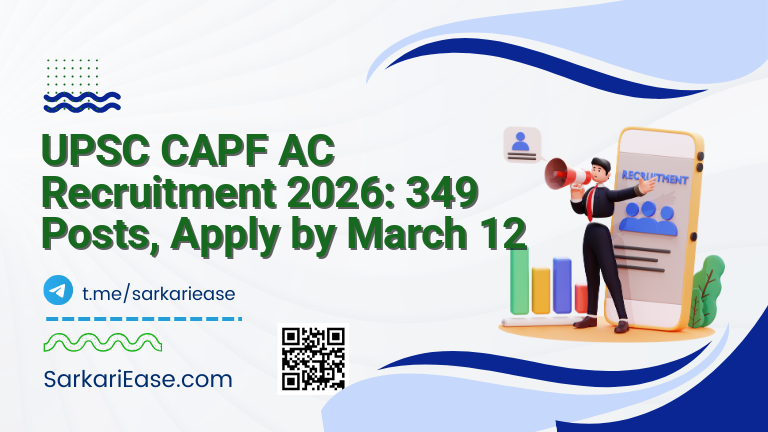 UPSC CAPF AC Recruitment 2026: 349 Posts, Apply by March 12