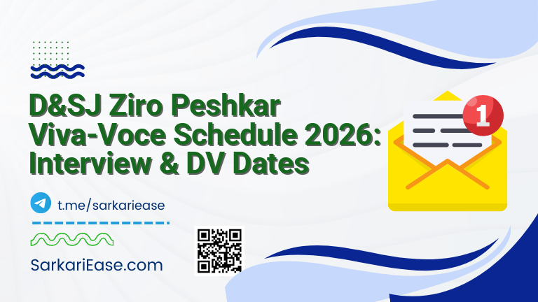 D&SJ Ziro Peshkar Viva-Voce Schedule 2026: Interview & DV Dates