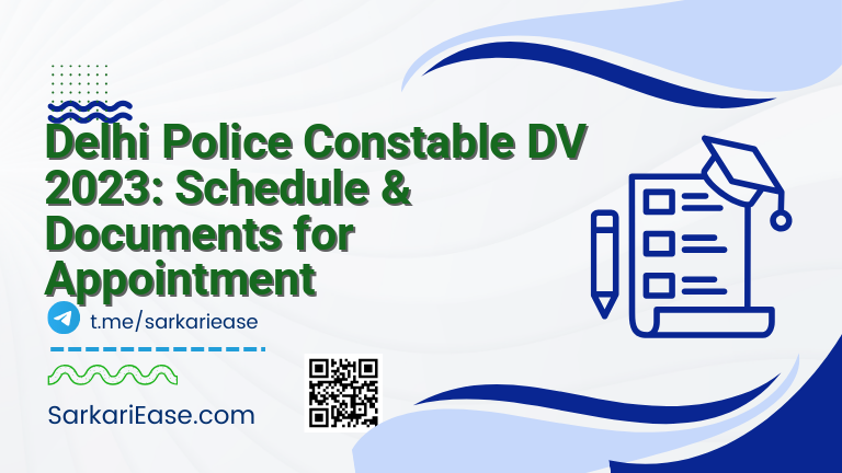 Delhi Police Constable DV 2023: Schedule & Documents for Appointment