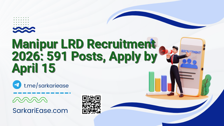 Manipur LRD Recruitment 2026: 591 Posts, Apply by April 15