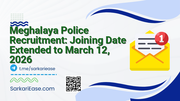 Meghalaya Police Recruitment: Joining Date Extended to March 12, 2026
