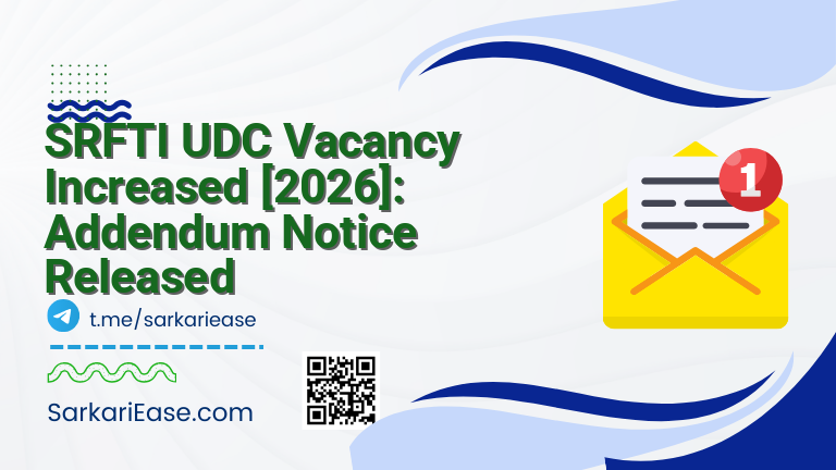 SRFTI UDC Vacancy Increased [2026]: Addendum Notice Released