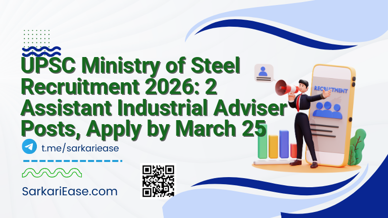 UPSC Ministry of Steel Recruitment 2026: 2 Assistant Industrial Adviser Posts, Apply by March 25