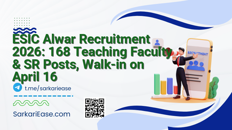 ESIC Alwar Recruitment 2026: 168 Teaching Faculty & SR Posts, Walk-in on April 16