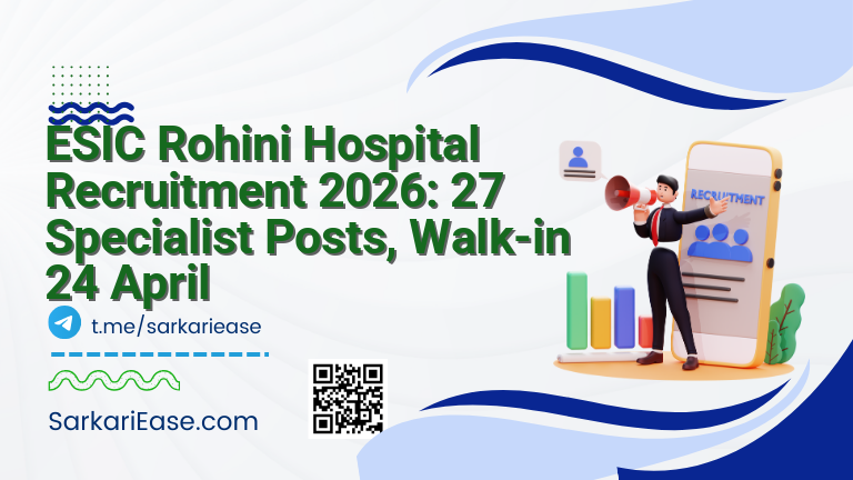 ESIC Rohini Hospital Recruitment 2026: 27 Specialist Posts, Walk-in 24 April