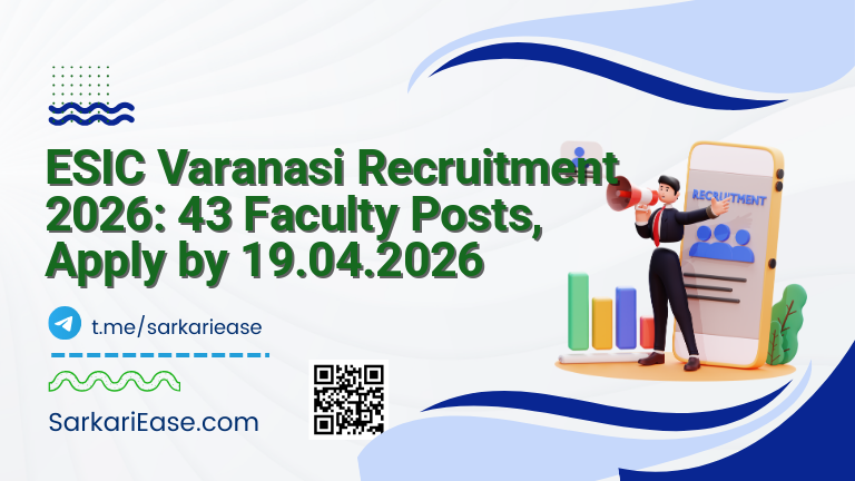 ESIC Varanasi Recruitment 2026: 43 Faculty Posts, Apply by 19.04.2026