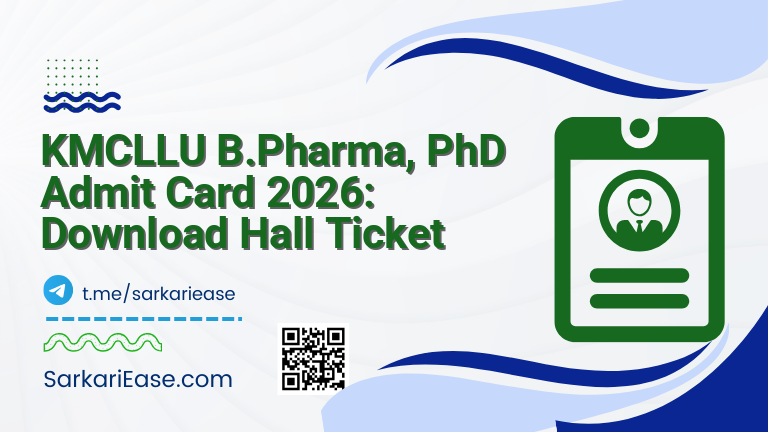 KMCLLU B.Pharma, PhD Admit Card 2026: Download Hall Ticket