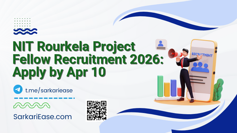 NIT Rourkela Project Fellow Recruitment 2026: Apply by Apr 10