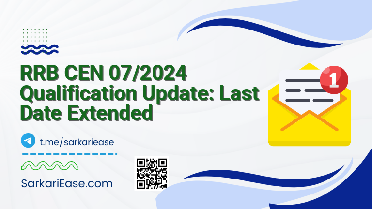 RRB CEN 07/2024 Qualification Update: Last Date Extended