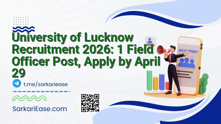 University of Lucknow Recruitment 2026: 1 Field Officer Post, Apply by April 29