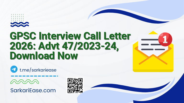 GPSC Interview Call Letter 2026: Advt 47/2023-24, Download Now