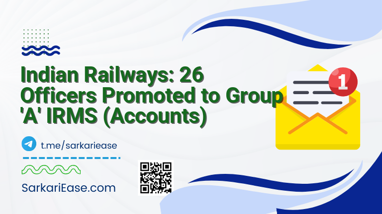 Indian Railways: 26 Officers Promoted to Group 'A' IRMS (Accounts)