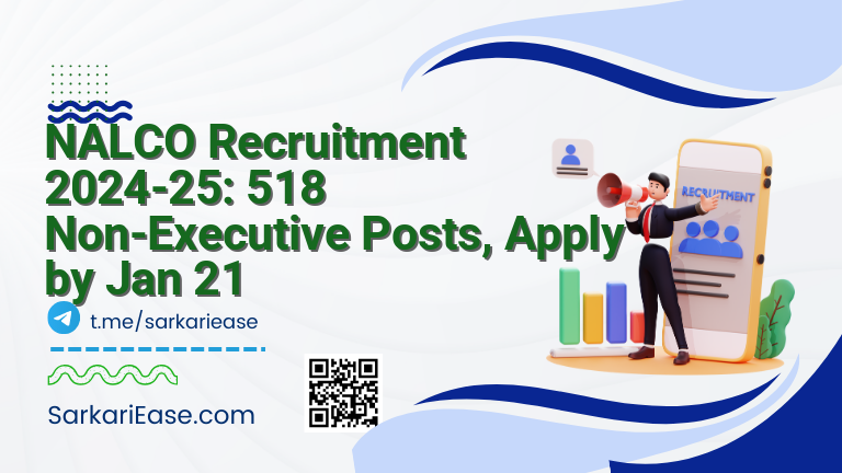 NALCO Recruitment 2024-25: 518 Non-Executive Posts, Apply by Jan 21