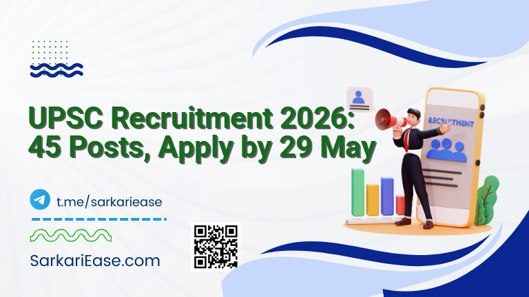 UPSC Recruitment 2026: 45 Posts, Apply by 29 May